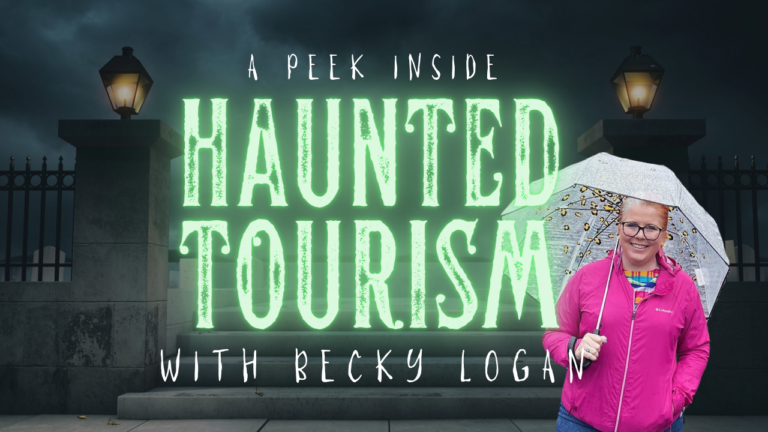 Dark and Haunted Tourism With Paranormal Enthusiast Becky Logan